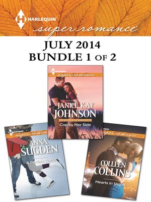 cover image of Harlequin Superromance July 2014 - Bundle 1 of 2: Cop by Her Side\Hearts in Vegas\A Perfect Trade